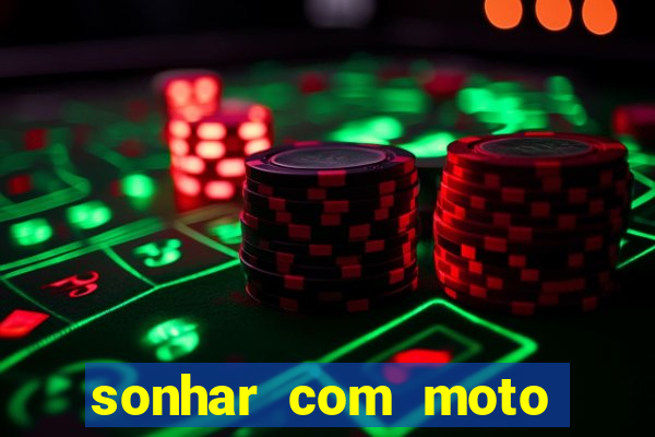 sonhar com moto roubada jogo do bicho